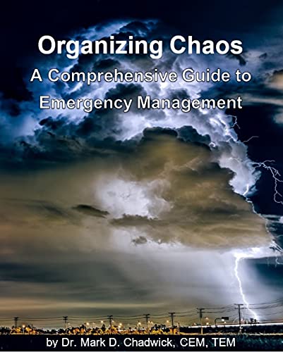 Organizing Chaos A Comprehensive Guide To Emergency Management Chadwick