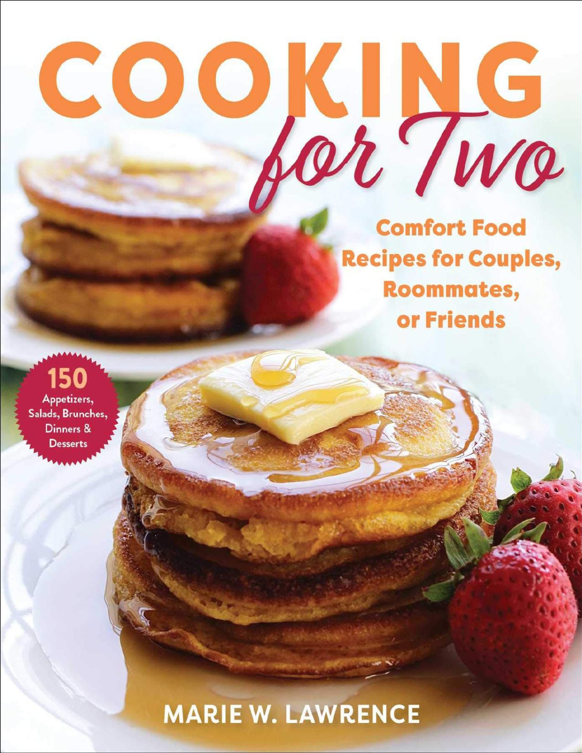Cooking For Two Comfort Food Recipes For Couples Roommates Or Friends Marie W Lawrence