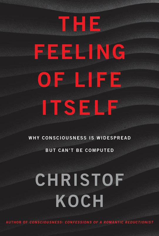 The Feeling Of Life Itself Christof Koch