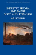 Industry Reform And Empire Scotland 17901880 New Edinburgh History Of Scotland Hutchison