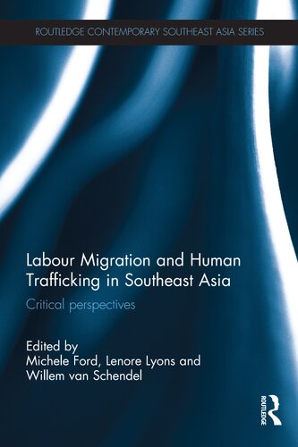 Labour Migration And Human Trafficking In Southeast Asia Critical Perspectives 1st Edition Michele Ford Editor