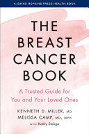 The Breast Cancer Book A Trusted Guide For You And Your Loved Ones 1st Edition Kenneth D Miller