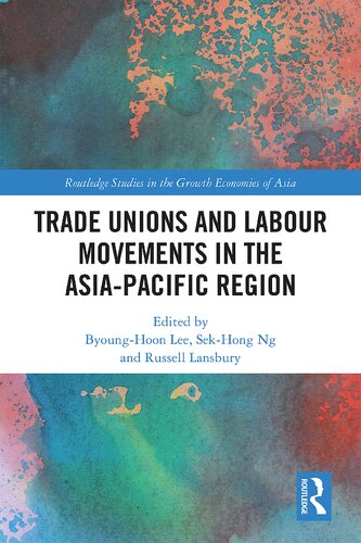 Trade Unions And Labour Movements In The Asiapacific Region 1st Edition Byounghoon Lee Editor