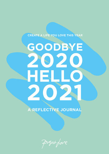 Goodbye 2020 Hello 2021 Design A Life You Love This Year Project Love Firm