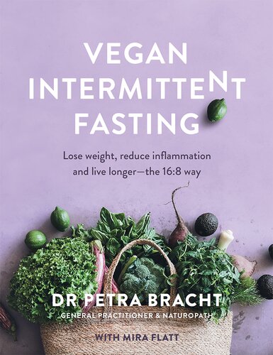 Vegan Intermittent Fasting Lose Weight Reduce Inflammation And Live Longer The 168 Way 1st Edition Petra Bracht