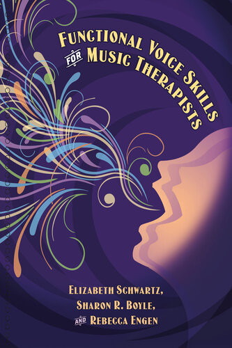 Functional Voice Skills For Music Therapists Elizabeth Schwartz