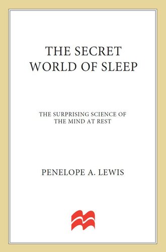 The Secret World Of Sleep The Surprising Science Of The Mind At Rest Penelope A Lewis