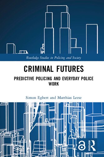 Criminal Futures Predictive Policing And Everyday Police Work 1st Edition Simon Egbert