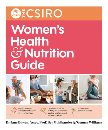 The Csiro Womens Health And Nutrition Guide Jane Bowen Bev Muhlhausler Gemma Williams