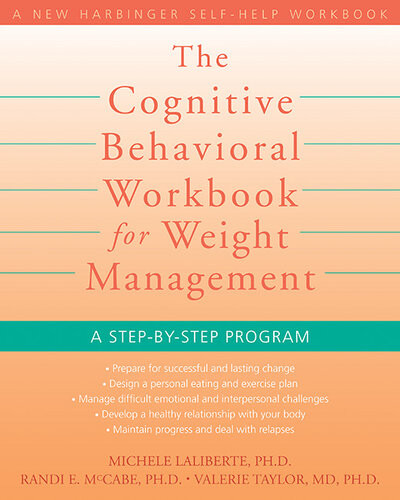 The Cognitive Behavioral Workbook For Weight Management A Stepbystep Program Michele Laliberte Randi E Mccabe Valerie Taylor
