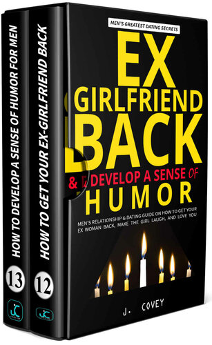 Exgirlfriend Back Develop A Sense Of Humor Mens Relationship Dating Guide On How To Get Your Ex Woman Back Make The Girl Laugh And Love You J Covey