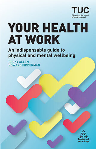 Your Health At Work An Indispensable Guide To Physical And Mental Wellbeing Professor Of Education Rebecca Allen Howard Fidderman Trades Union Congress