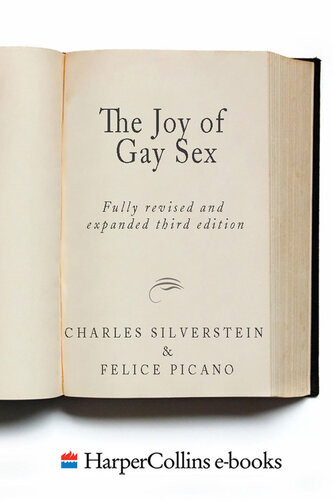 The Joy Of Gay Sex Fully Revised And Expanded Third Edition Silverstein Charles Picano Felice