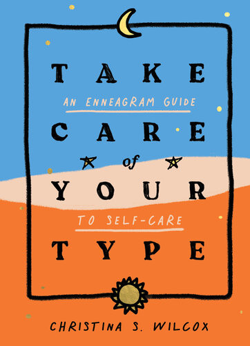 Take Care Of Your Type An Enneagram Guide To Selfcare Christina S Wilcox