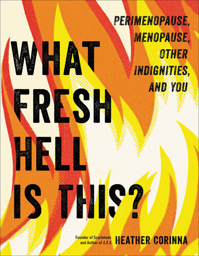What Fresh Hell Is This First Edition Heather Corinna