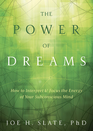 The Power Of Dreams How To Interpret Focus The Energy Of Your Subconscious Mind Joe H Slate