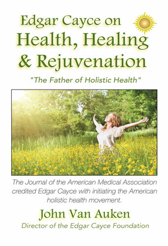 Edgar Cayce On Health Healing And Rejuvenation John Van Auken
