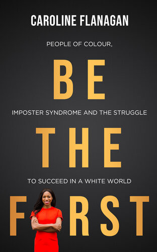 Be The First People Of Colour Imposter Syndrome And The Struggle To Succeed In A White World Caroline Flanagan