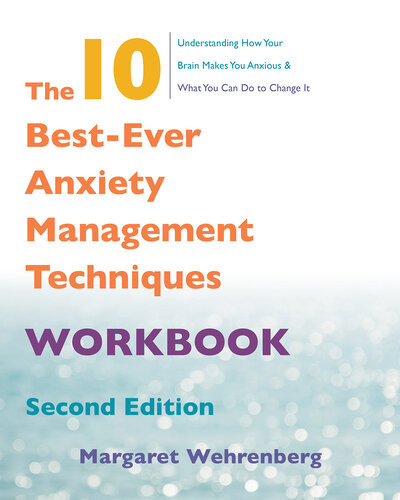The 10 Bestever Anxiety Management Techniques Workbook Margaret Wehrenberg