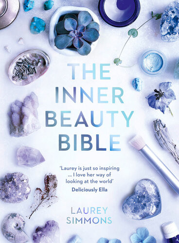The Inner Beauty Bible Mindful Rituals To Nourish Your Soul Laurey Simmons