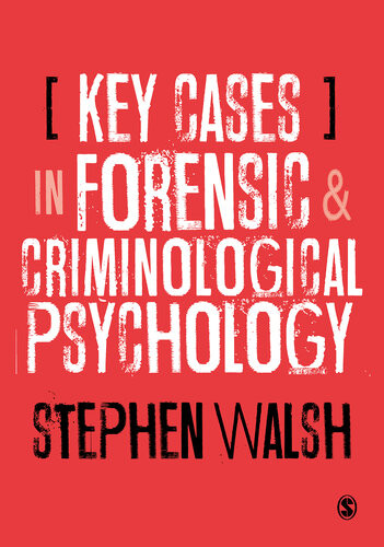 Key Cases In Forensic And Criminological Psychology R Stephen Walsh