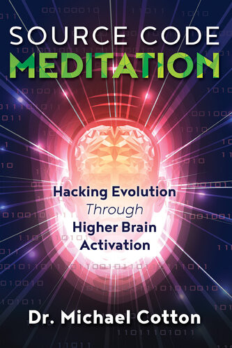 Source Code Meditation Hacking Evolution Through Higher Brain Activation Michael Cotton