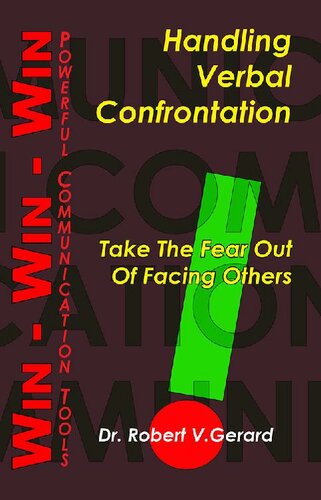 Handling Verbal Confrontation Take The Fear Out Of Facing Others 3rd Edition Robert Gerard