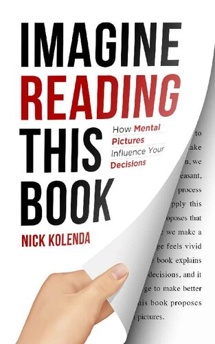 Imagine Reading This Book How Mental Pictures Influence Your Decisions Nick Kolenda