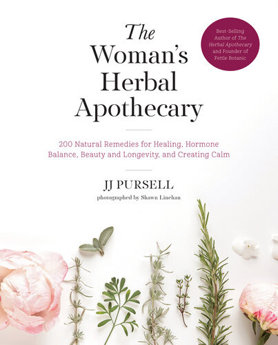 The Womans Herbal Apothecary 200 Natural Remedies For Healing Hormone Balance Beauty And Longevity And Creating Calm Jj Pursell
