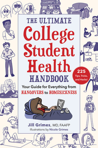 The Ultimate College Student Health Handbook Your Guide For Everything From Hangovers To Homesickness Jill Grimes Nicole Grimes