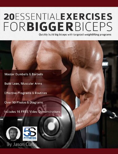 20 Essential Exercises For Bigger Biceps Quickly Build Big Biceps With Targeted Weightlifting Programs Jason Curtis
