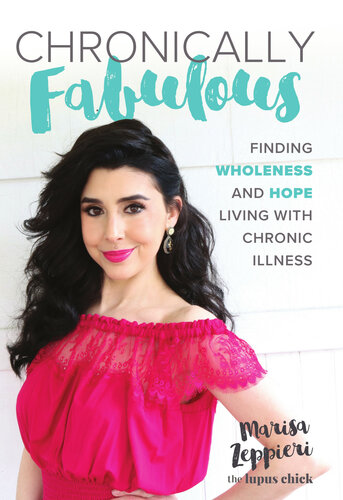Chronically Fabulous Finding Wholeness And Hope Living With Chronic Illness Marisa Zeppieri