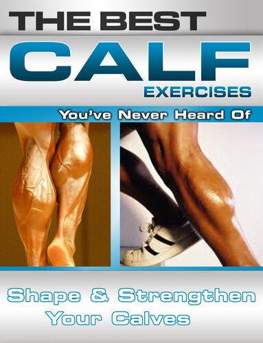 The Best Calf Exercises Youve Never Heard Of Shape And Strengthen Your Calves Nick Nilsson
