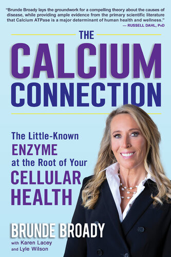 The Calcium Connection The Littleknown Enzyme At The Root Of Your Cellular Health Brunde Broady Russell Dahl