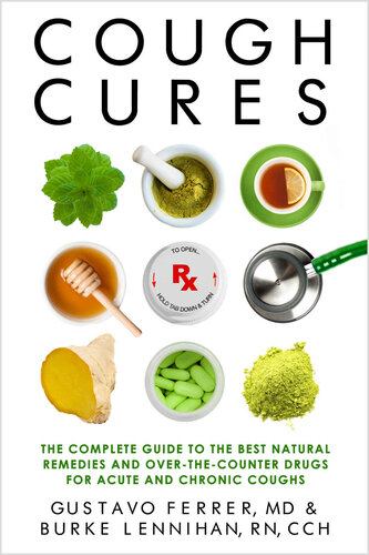 Cough Cures The Complete Guide To The Best Natural Remedies And Overthecounter Drugs For Acute And Chronic Coughs Gustavo Ferrer