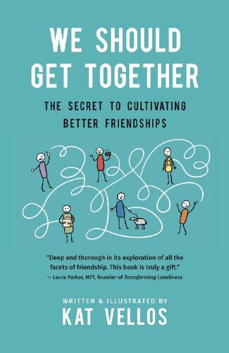 We Should Get Together The Secret To Cultivating Better Friendships Kat Vellos