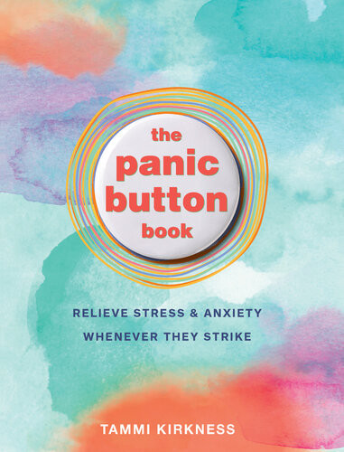 The Panic Button Book Relieve Stress And Anxiety Whenever They Strike Tammi Kirkness