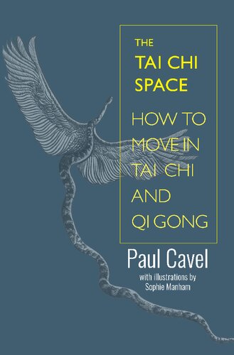 The Tai Chi Space How To Move In Tai Chi And Qi Gong Paul Cavel Sophie Manham