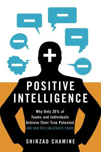 Positive Intelligence Why Only 20 Of Teams And Individuals Achieve Their True Potential And How You Can Achieve Yours Shirzad Chamine