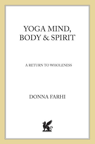 Yoga Mind Body Spirit A Return To Wholeness Donna Farhi