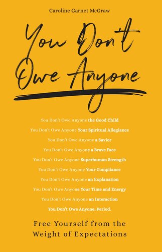 You Dont Owe Anyone Free Yourself From The Weight Of Expectations Caroline Garnet Mcgraw