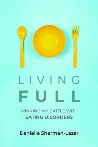 Living Full Winning My Battle With Eating Disorders Danielle Shermanlazar