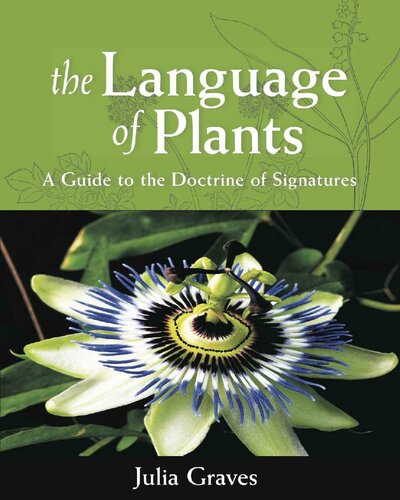 The Language Of Plants A Guide To The Doctrine Of Signatures Julia Graves