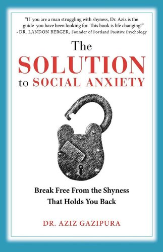 The Solution To Social Anxiety Break Free From The Shyness That Holds You Back Aziz Gazipura