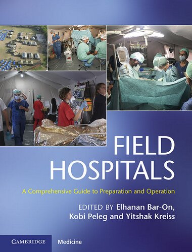 Field Hospitals A Comprehensive Guide To Preparation And Operation Elhanan Baron Yitshak Kreiss Kobi Peleg