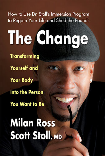 The Change Transforming Yourself And Your Body Into The Person You Want To Be Milan Ross Scott Stoll