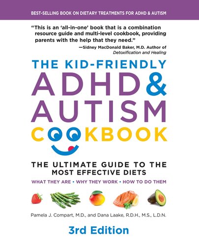 The Kidfriendly Adhd Autism Cookbook 3rd Edition The Ultimate Guide To The Most Effective Diets What They Are Why They Work How To Do Them Pamela J Compart Dana Laake