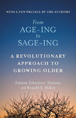From Ageing To Sageing A Profound New Vision Of Growing Older Zalman Schachtershalomi Ronald S Miller
