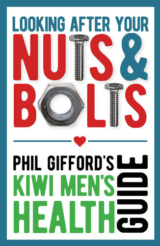 Looking After Your Nuts And Bolts Kiwi Mens Health Guide Phil Gifford