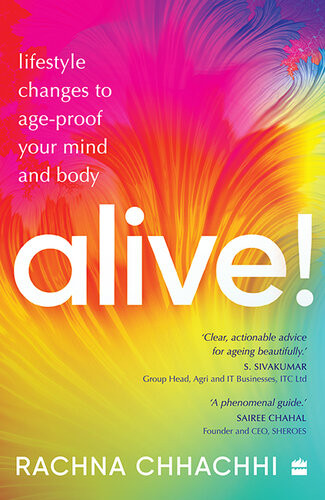 Alive Lifestyle Changes To Ageproof Your Mind And Body First Edition Rachna Chhachhi